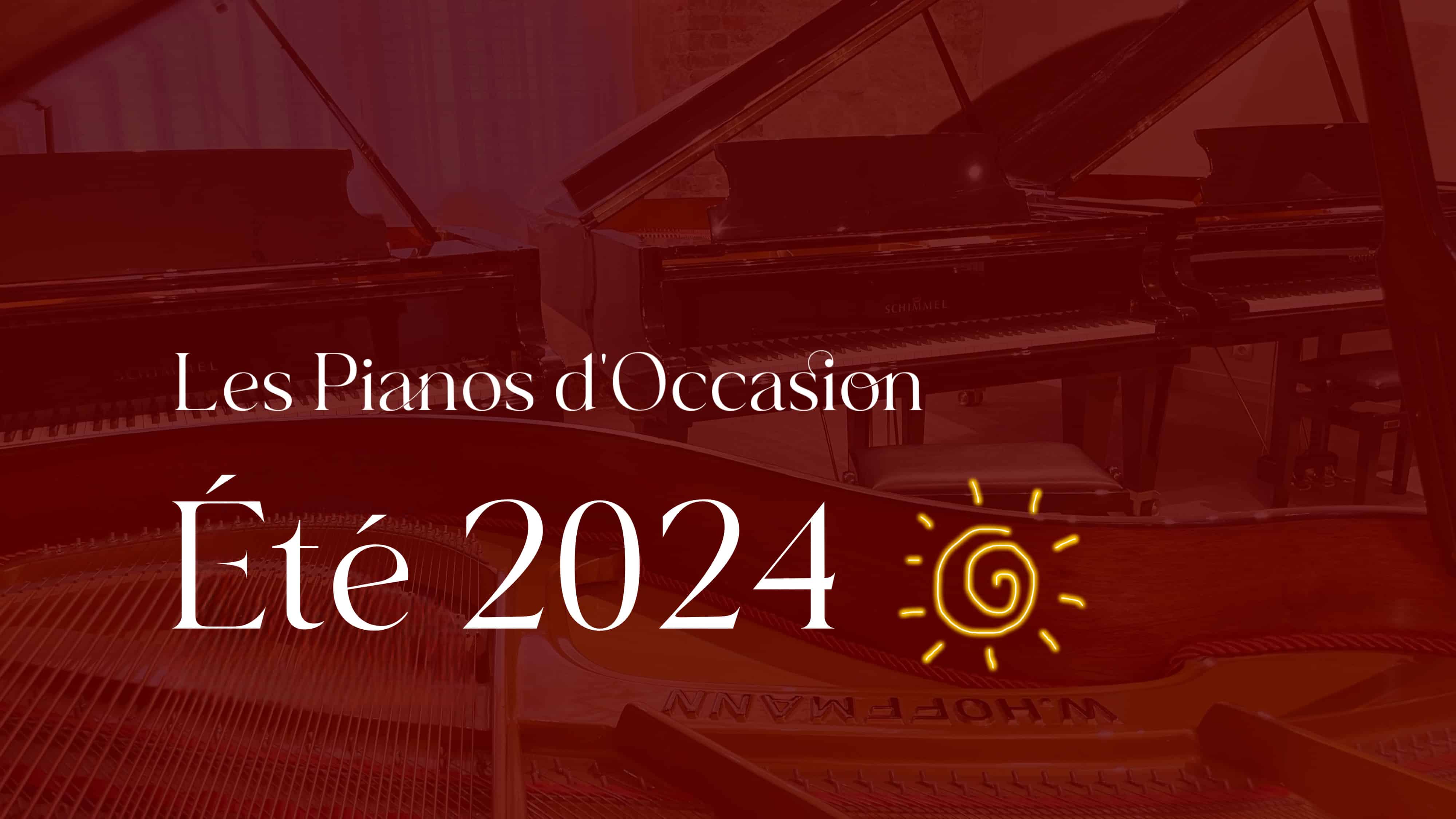 Pianos d'occasion : coups de coeur de l'été 2024 !